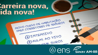 Campanha Curso Intensivo para Habilitação de Corretores de Seguros da ENS - Parceria SINCOR AM-RR - Prorrogação 20/07/2020