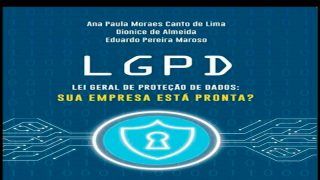 LGPD - Lei Geral de Proteção de Dados. Sua empresa está pronta?