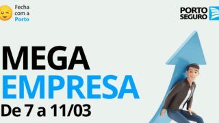 MEGA EMPRESA PORTO SEGURO - DE 7 A 11/03 - CONFIRA AQUI: