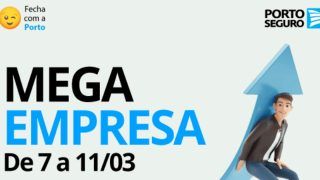 MEGA EMPRESA PORTO SEGURO - DE 7 A 11/03 - CONFIRA AQUI: