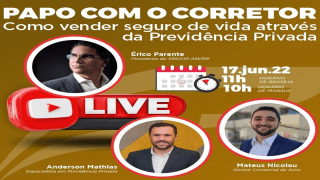 PAPO COM O CORRETOR com o tema “Como vender seguro de vida através da Previdência Privada”