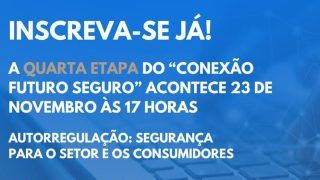 A “QUARTA ETAPA” DO CONEXÃO FUTURO SEGURO ACONTECE 23 DE NOVEMBRO ÀS 17 HORAS