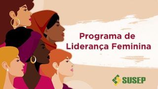 Susep lança Programa de Liderança Feminina para valorização e capacitação da equipe